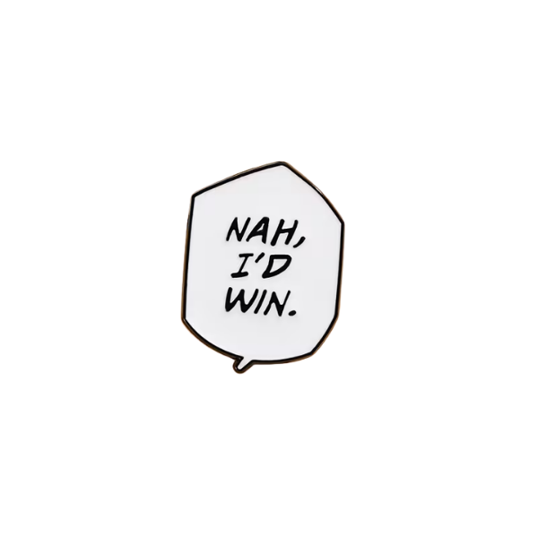 NAH, I'D WIN Enamel Pin